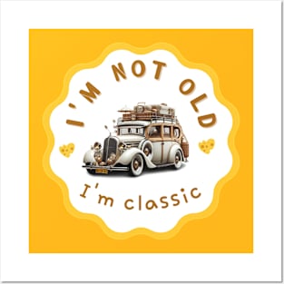 I'm not old i'm classic Posters and Art